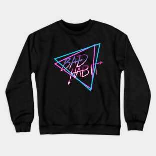 Bad Habit Crewneck Sweatshirt